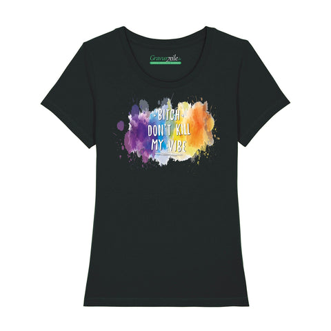 Damski T-shirt z nadrukiem - Bitch don´t kill my vibe