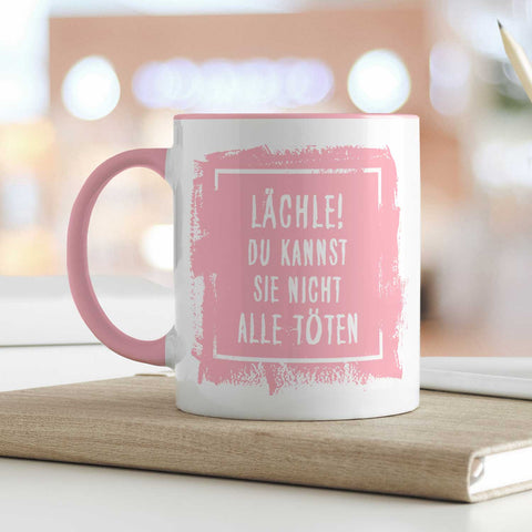 Bedruckte Tasse mit Spruch - "Lächle! Du kannst sie nicht alle töten"