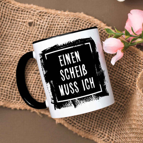 Bedruckte Tasse mit Spruch - Einen Scheiß muss ich