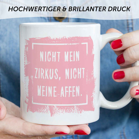 Bedruckte Tasse mit Spruch - "Nicht mein Zirkus, nicht meine Affen"