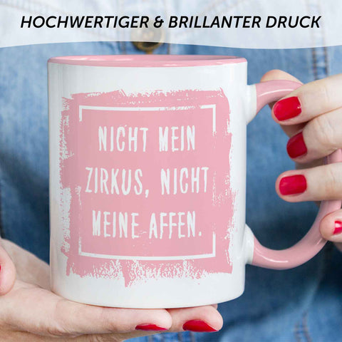 Bedruckte Tasse mit Spruch - "Nicht mein Zirkus, nicht meine Affen"