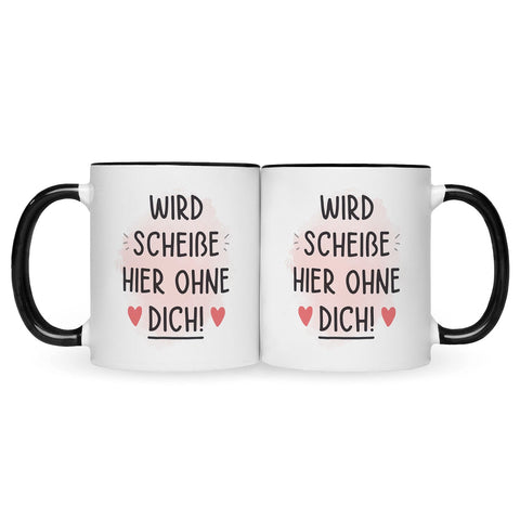 Bedruckte Tasse mit Spruch Wird scheiße ohne dich