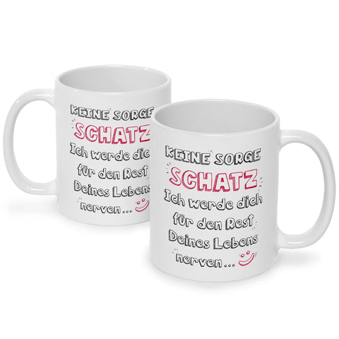 Bedruckte Tasse mit Spruch Schatz ich werde dich nerven