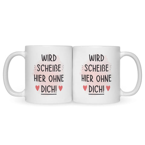 Bedruckte Tasse mit Spruch Wird scheiße ohne dich