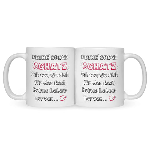 Bedruckte Tasse mit Spruch Schatz ich werde dich nerven