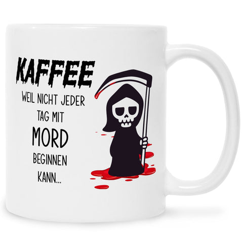 Bedruckte Tasse mit Spruch Kaffee, weil nicht jeder Tag mit Mord beginnen kann